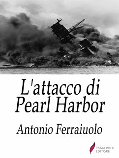 L'attacco di Pearl Harbor (eBook, ePUB) - Ferraiuolo, Antonio