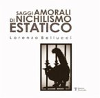 Saggi amorali di nichilismo estatico (eBook, PDF)