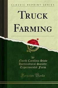 Truck Farming (eBook, PDF) - Carolina State Horticultural Society, North; Farm, Experimental