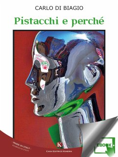 Pistacchi e perché (eBook, ePUB) - Biagio Carlo, Di