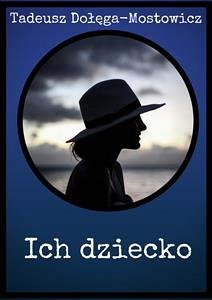 Ich dziecko (eBook, ePUB) - Dołęga-Mostowicz, Tadeusz