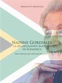 Nadine Gordimer la segregazione razziale in Sudafrica. Dalle oringini alla fine dell'apartheid (eBook, PDF)