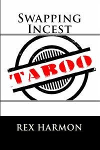 Swapping Incest: Taboo Erotica (eBook, ePUB) - Harmon, Rex