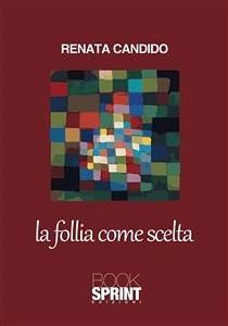 La follia come scelta (eBook, ePUB) - Candido, Renata