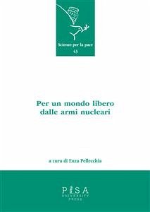 Per un mondo libero dalle armi nucleari (eBook, PDF) - Pellecchia, Enza