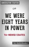 We Were Eight Years in Power: An American Tragedy by Ta-Nehisi Coates   Conversation Starters (eBook, ePUB)