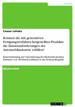 Können die mit generativen Fertigungsverfahren hergestellten Produkte die Einsatzanforderungen der Automobilindustrie erfüllen? (eBook, PDF) - Lohaka, Ceasar