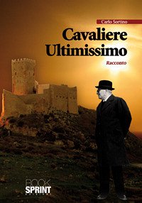 Cavaliere ultimissimo (eBook, ePUB) - Sortino, Carlo