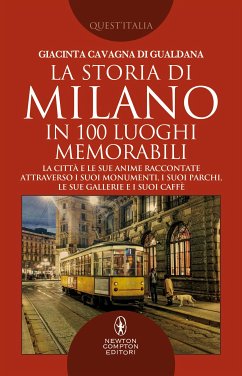 La storia di Milano in 100 luoghi memorabili (eBook, ePUB) - Cavagna di Gualdana, Giacinta