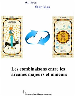 Les combinaisons entre les arcanes majeurs et mineurs (eBook, ePUB) - Stanislas, Antares