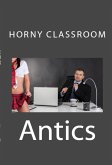 Horny Classroom Antics: Taboo Barely Legal Erotica (eBook, ePUB)