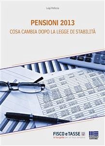 Pensioni 2013 - cosa cambia dopo la Legge di Stabilità (eBook, ePUB) - Pelliccia, Luigi