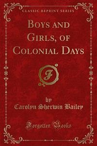 Boys and Girls, of Colonial Days (eBook, PDF)