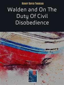 Walden and On The Duty Of Civil Disobedience (eBook, ePUB) - David Thoreau, Henry