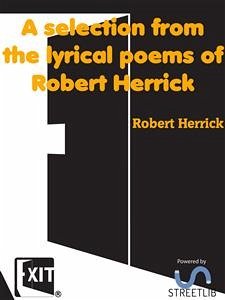 A selection from the lyrical poems of Robert Herrick (eBook, ePUB) - Herrick, Robert