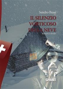 Il silenzio vorticoso della neve (eBook, ePUB) - Bussi, Sandro