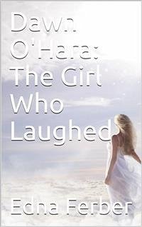 Dawn O'Hara: The Girl Who Laughed (eBook, PDF) - Ferber, Edna
