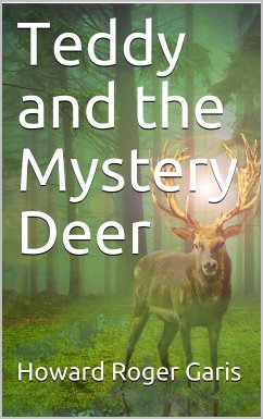 Teddy and the Mystery Deer (eBook, PDF) - Roger Garis, Howard