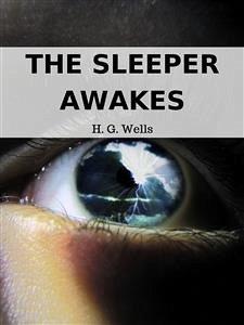 The Sleeper Awakes (eBook, ePUB) - G. Wells, H.