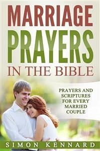 Marriage Prayers in the Bible Prayers and Scriptures for Every Married Couple (eBook, ePUB) - Kennard, Simon