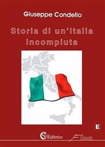 Storia di un'Italia incompiuta (eBook, ePUB) - Condello, Giuseppe