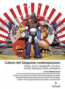 Culture del Giappone contemporaneo. Manga, anime, videogiochi, arti visive, cinema, letteratura, teatro, archittettura (eBook, PDF) - VV., AA.