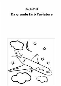 Da grande farò l'aviatore (eBook, ePUB) - Zoli, Paolo