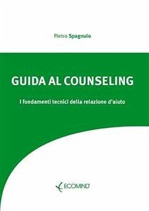 Guida al counseling (eBook, PDF) - Spagnulo, Pietro