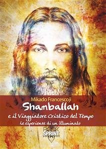 Shamballah e il Viaggiatore Cristico del Tempo (eBook, PDF) - Mikado, Francescoji