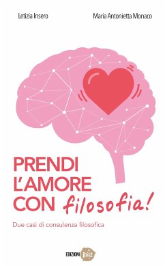 Prendi l'amore con filosofia! (eBook, ePUB) - Antonietta Monaco, Maria; Insero, Letizia