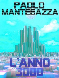 L'anno 3000 (eBook, ePUB) - Mantegazza, Paolo