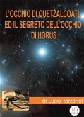 L’Occhio di Quetzalcoatl ed il segreto dell'Occhio di Horus (eBook, ePUB)