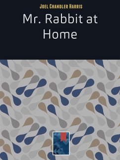 Mr. Rabbit at Home (eBook, ePUB) - Chandler Harris, Joel