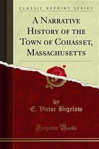 A Narrative History of the Town of Cohasset, Massachusetts (eBook, PDF) - Victor Bigelow, E.