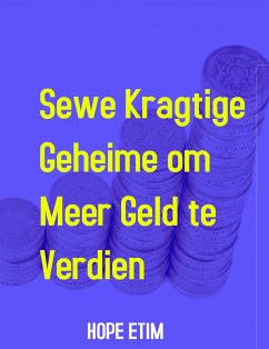 Sewe Kragtige Geheime om Meer Geld te Verdien (eBook, ePUB) - Etim, Hope