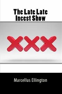 The Late Late Incest Show: Taboo Brother Sister Erotica (eBook, ePUB) - Ellington, Marcellus