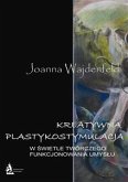 Kreatywna plastykostymulacja w świetle twórczego funkcjonowania umysłu (eBook, ePUB)