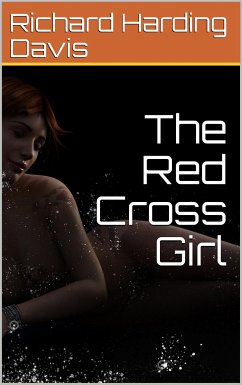 The Red Cross Girl (eBook, PDF) - Harding Davis, Richard