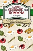 L'arte di cucinare alla romana (eBook, ePUB)