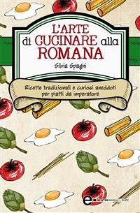 L'arte di cucinare alla romana (eBook, ePUB) - Spagni, Silvia