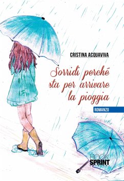 Sorridi perchè sta per arrivare la pioggia (eBook, ePUB) - Acquaviva, Cristina