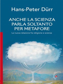 Anche la scienza parla soltanto per metafore (eBook, ePUB) - Durr, Hans-Peter