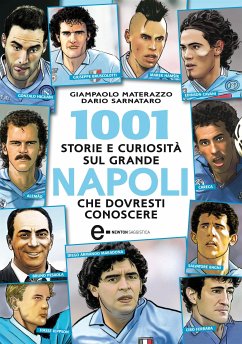 1001 storie e curiosità sul grande Napoli che dovresti conoscere (eBook, ePUB) - Materazzo, Giampaolo; Sarnataro, Dario