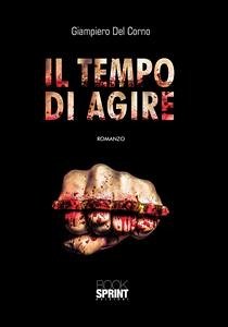 Il tempo di agire (eBook, ePUB) - Del Corno, Giampiero