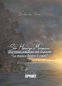 Sir Henry Morgan - L’ultimo corsaro dei Caraibi (eBook, ePUB) - Tono, Roberto