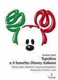 Topolino e il fumetto Disney italiano. Storia, fasti, declino e nuove prospettive (eBook, PDF)