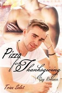 Pizza for Thanksgiving (Gay Romance) (eBook, ePUB) - Solet, Trina