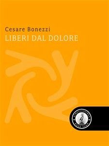 Liberi dal dolore (eBook, ePUB) - Bonezzi, Cesare