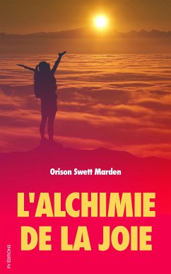 L’alchimie de la joie (eBook, ePUB) - Swett Marden, Orison