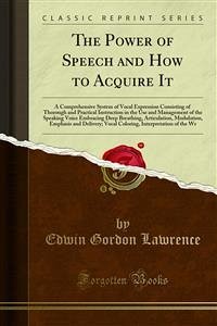 The Power of Speech and How to Acquire It (eBook, PDF) - Gordon Lawrence, Edwin